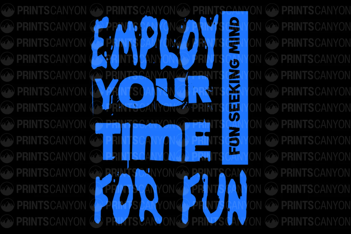 Employ Your Time for Fun T-Shirt Design Digital File