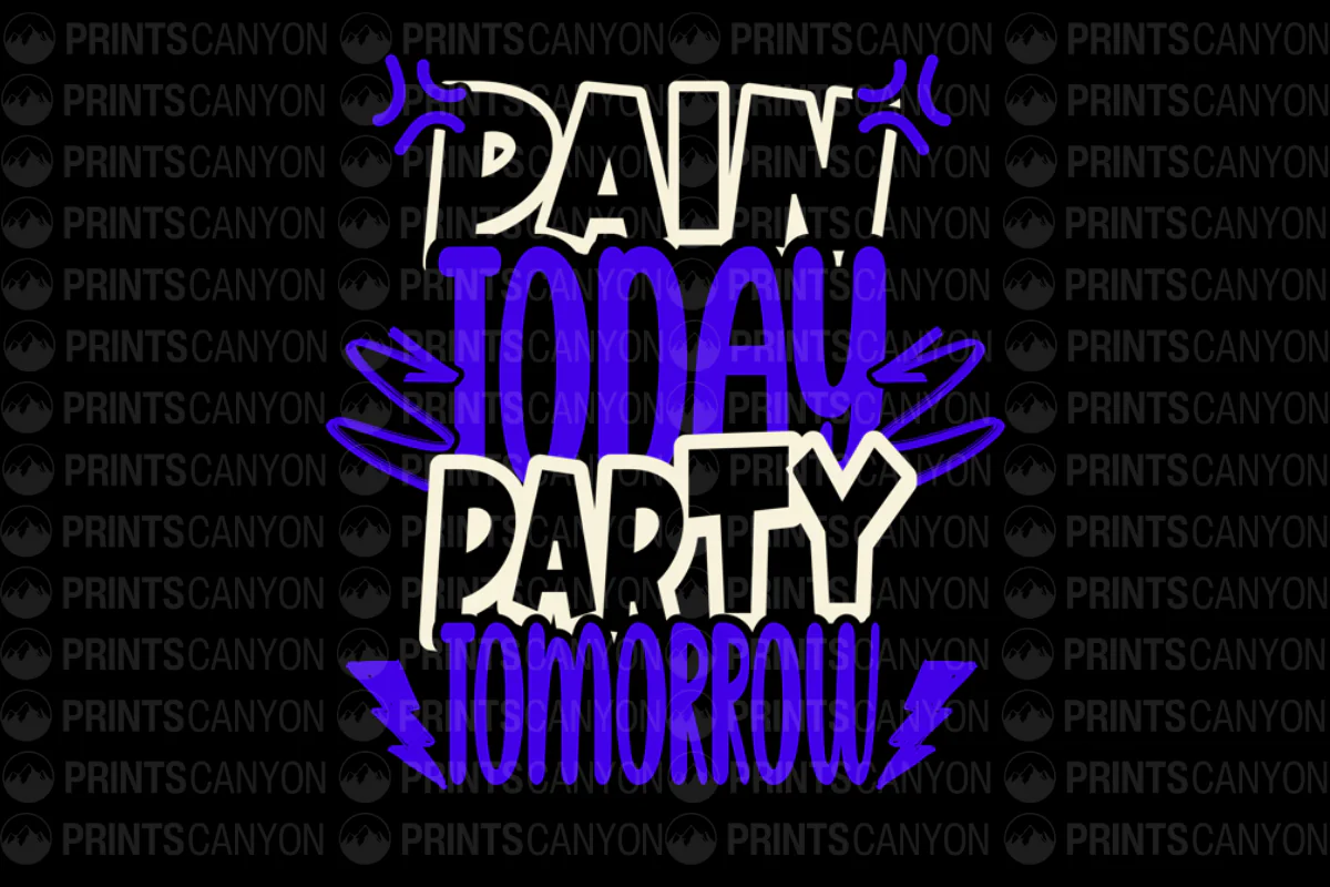 Pain Today Party Tomorrow Fun T-Shirt Design Printable Digital Download