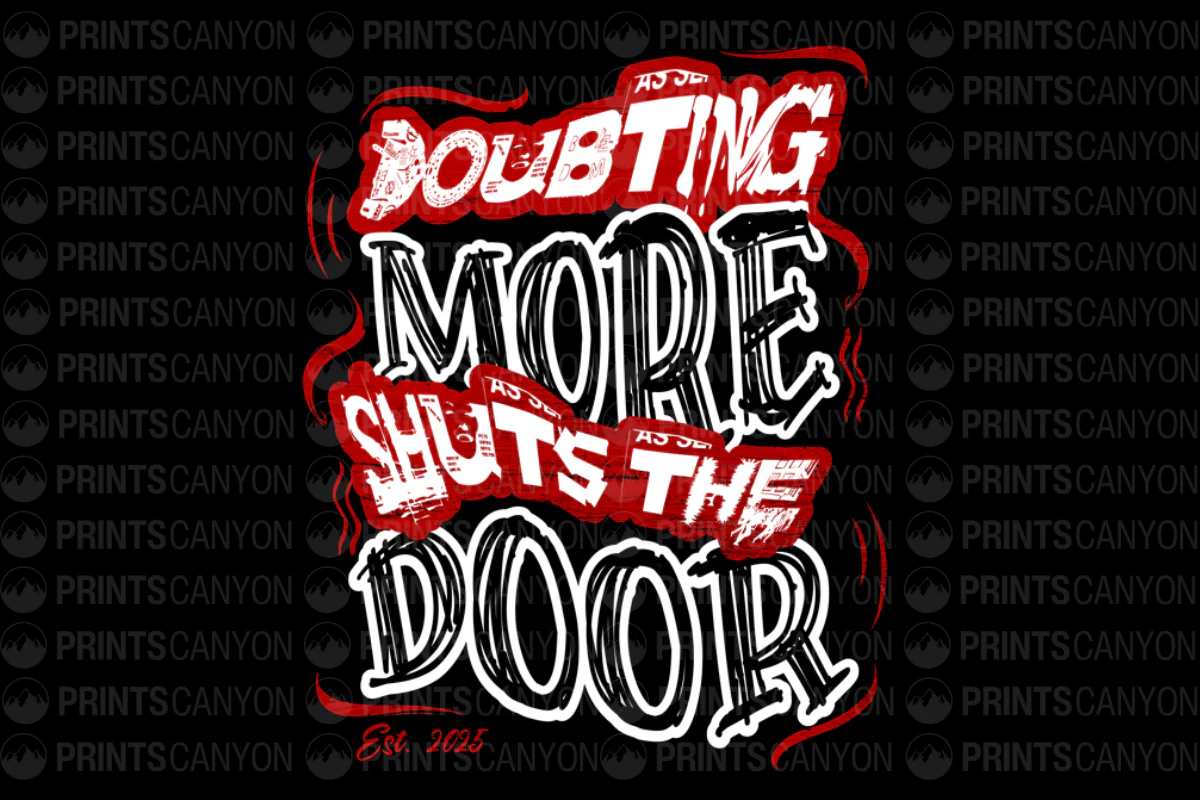 Doubting More Shuts the Door T-Shirt Design Est. 2025
