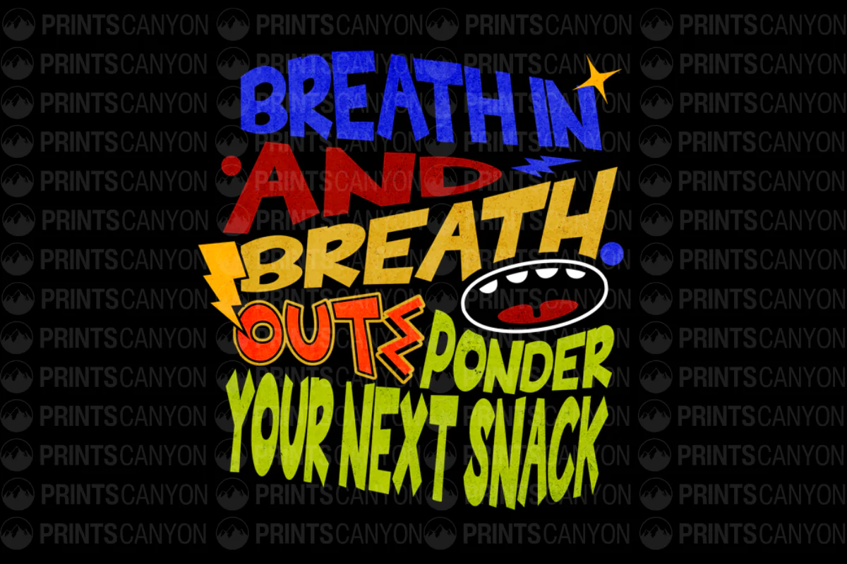 Breath In and Breath Out Ponder Your Next Snack Fun T-Shirt Design