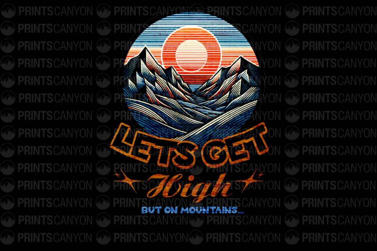 Lets Get High But On Mountains T-Shirt Design