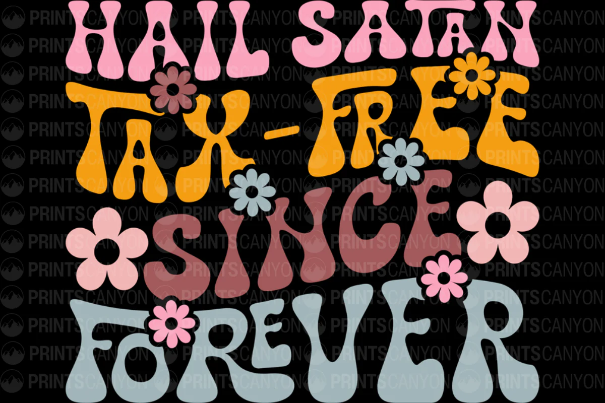 Hail Satan Tax-Free Since Forever T-Shirt Design