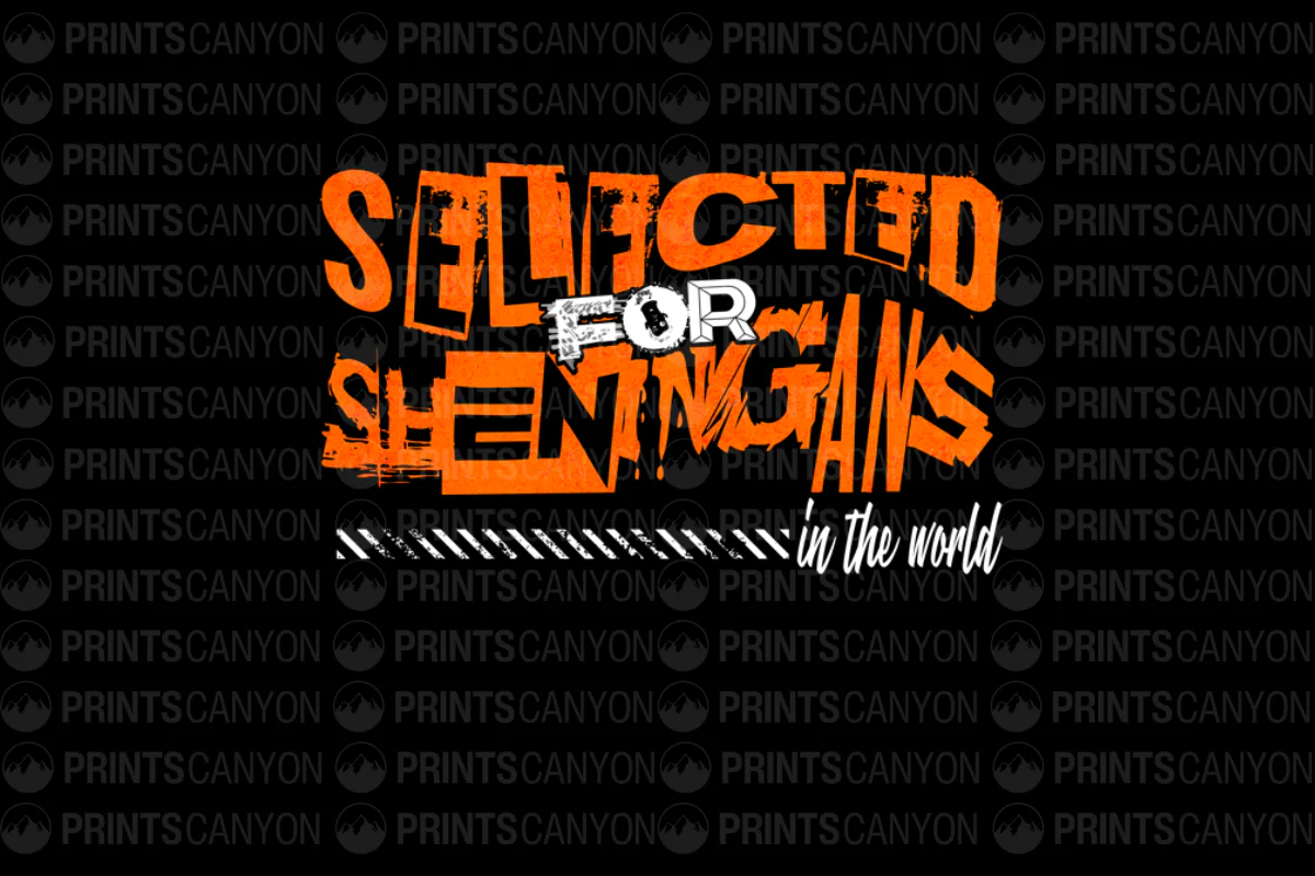 Selected for Shenanigans in the World T-Shirt Design