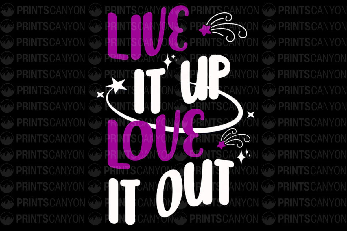 Live It Up Love It Out T-Shirt Design Printable Digital File