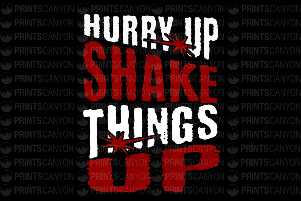 Hurry Up Shake Things Up Motivational T-Shirt Design Printable File