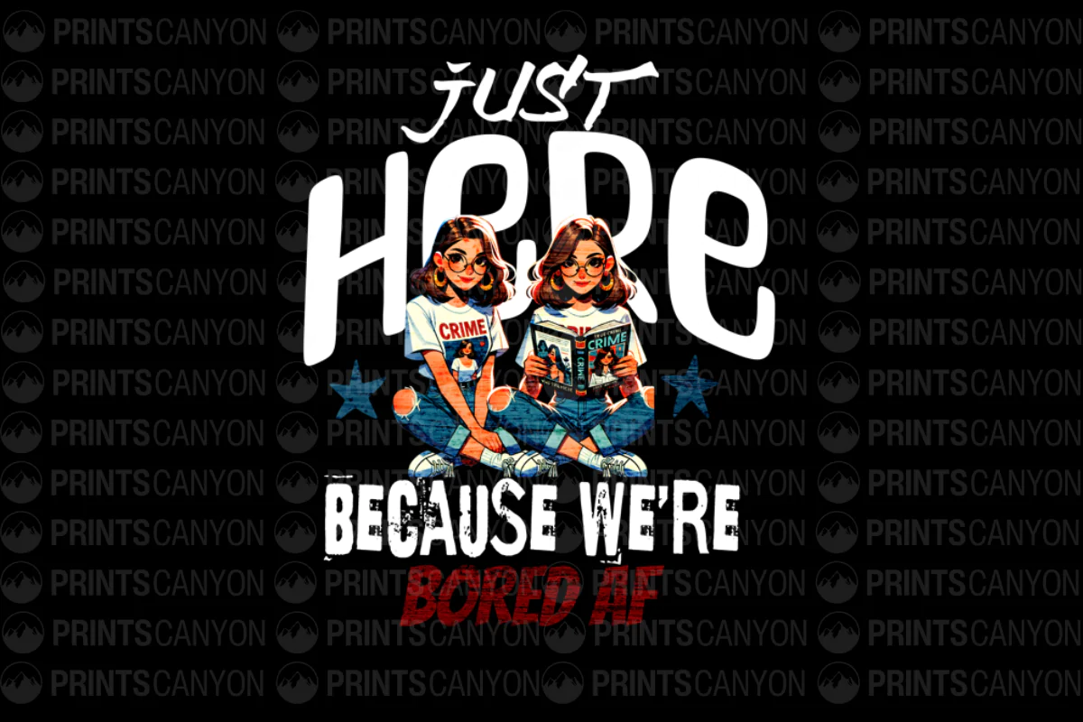 Just Here Because We're Bored AF T-Shirt Design