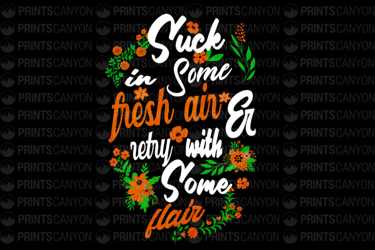 Suck in Some Fresh Air T-Shirt Design with Floral Flair