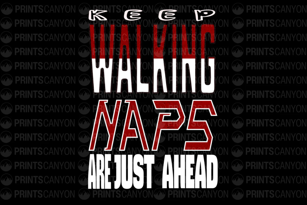 Keep Walking Naps Are Just Ahead T-Shirt Design