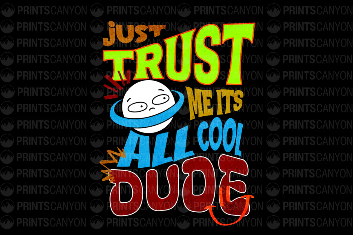 Just Trust Me It's All Cool Dude T-Shirt Design Printable Digital File