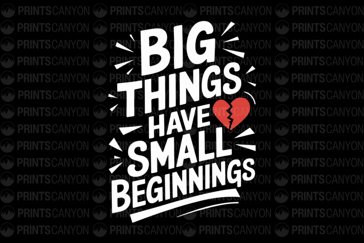Big Things Have Small Beginnings T-Shirt Design