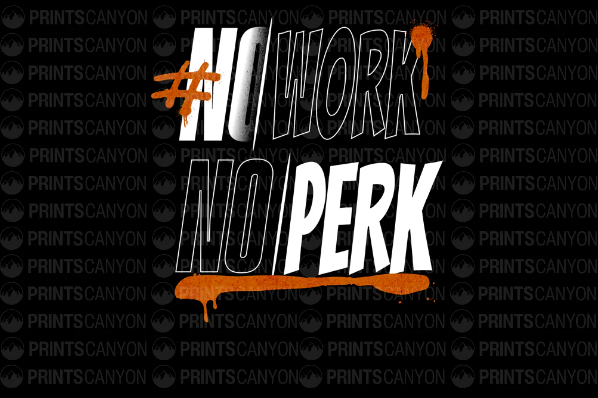 No Work No Perk T-Shirt Design for Fun and Humor Lovers
