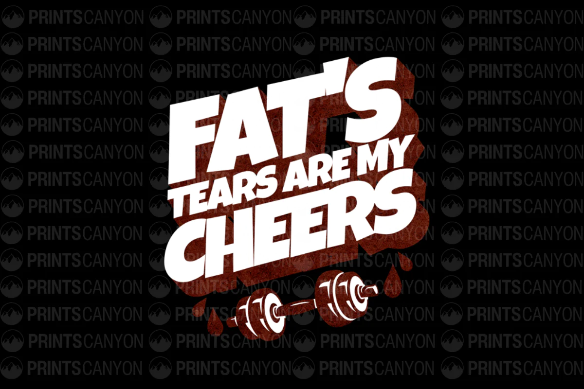 Fat's Tears Are My Cheers Gym T-Shirt Design