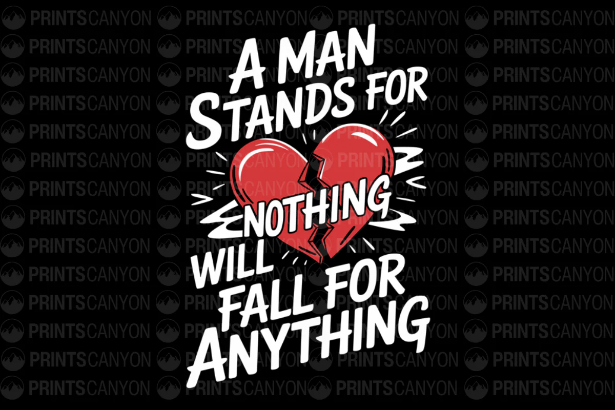 A Man Stands For Nothing Will Fall For Anything Motivational T-Shirt Design