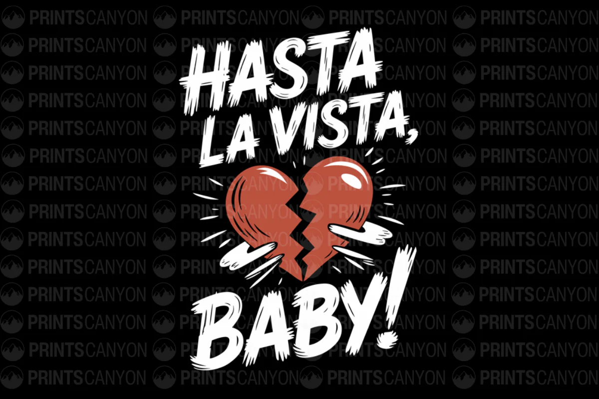 Hasta La Vista Baby Heartbreak T-Shirt Design