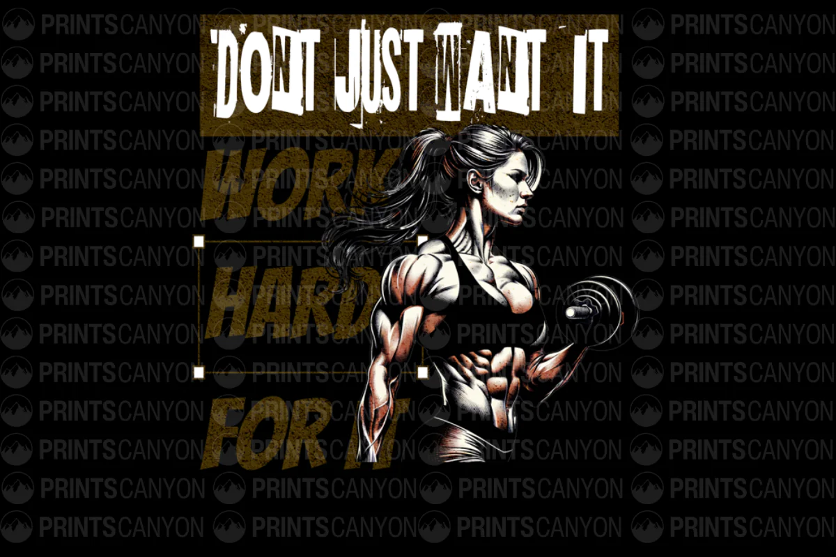 Dont Just Want It Work Hard For It T-Shirt Design