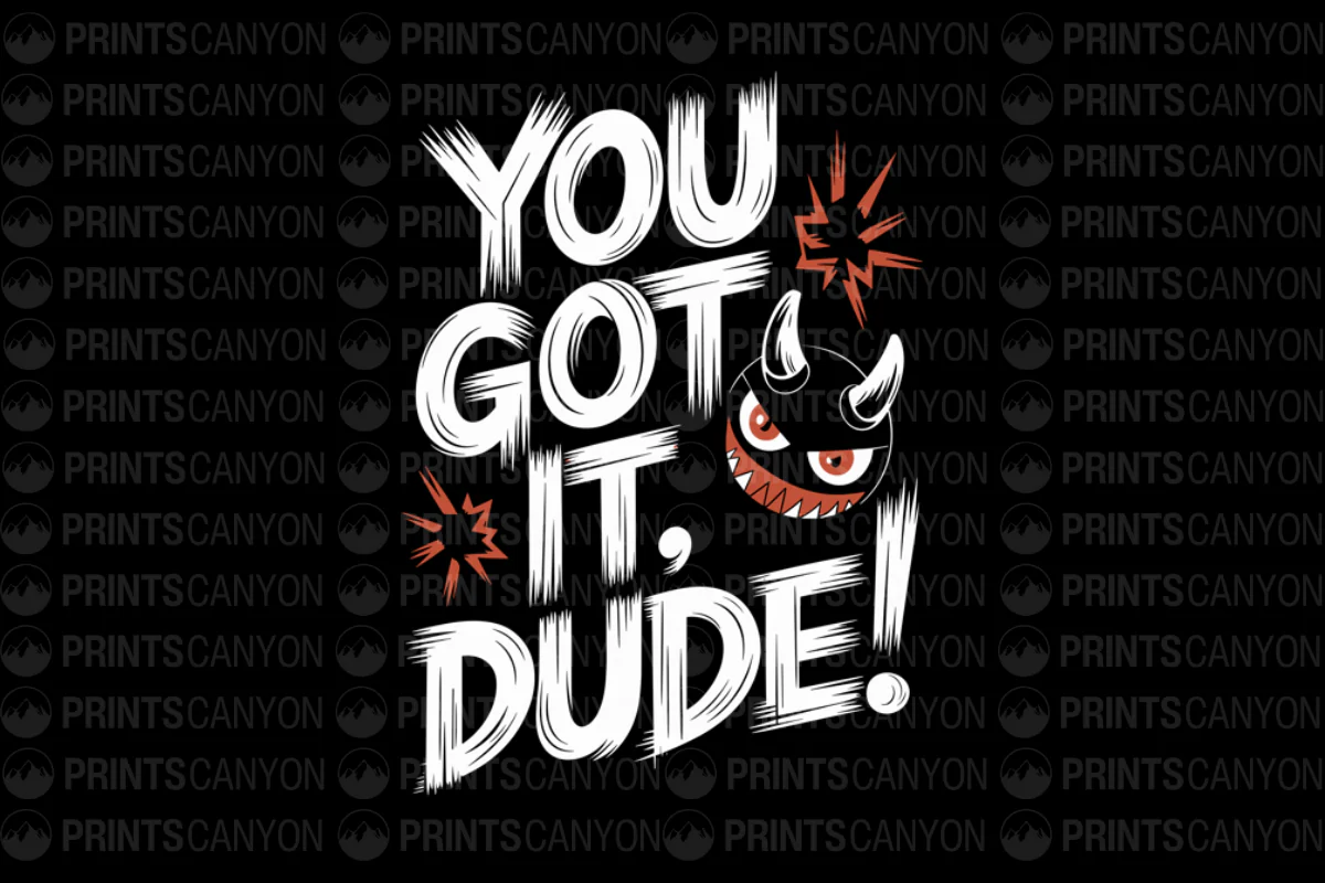 You Got It Dude! Fun Monster T-Shirt Design for Gamers and Enthusiasts