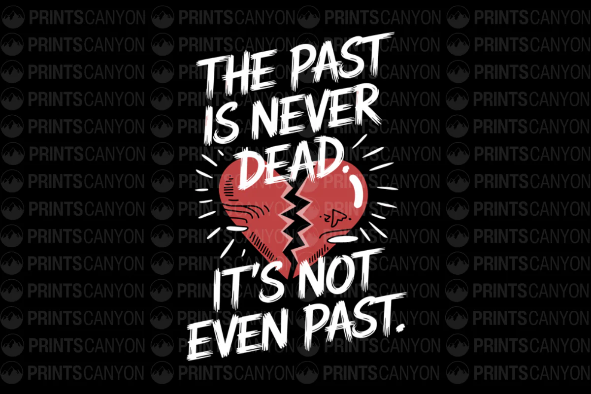 The Past Is Never Dead T-Shirt Design
