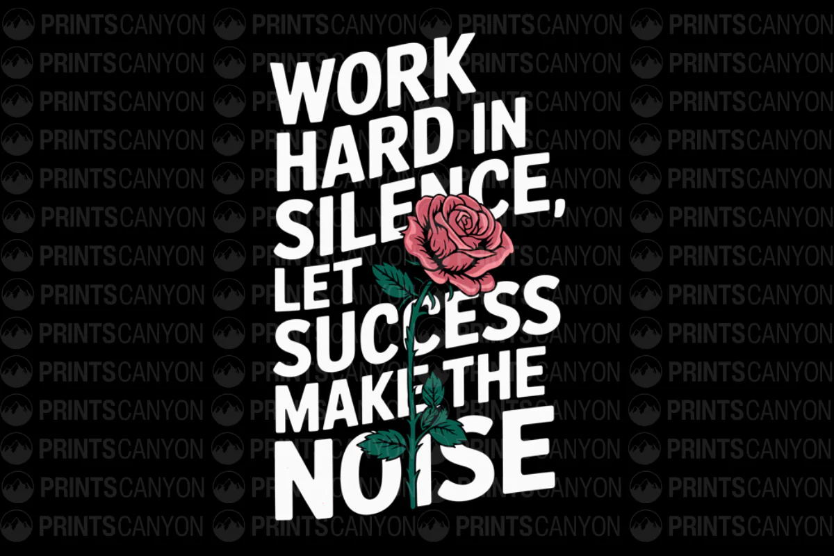 Work Hard in Silence T-Shirt Design with Rose Graphic Motivational Quote