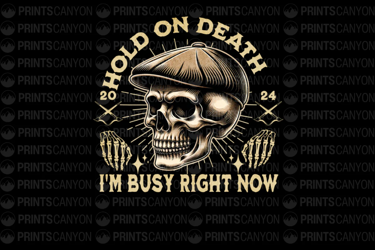 Hold on Death I'm Busy Right Now T-Shirt Design Printable File 2024