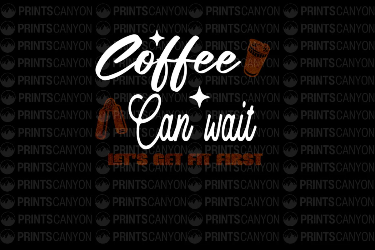 Coffee Can Wait, Let's Get Fit First T-Shirt Design