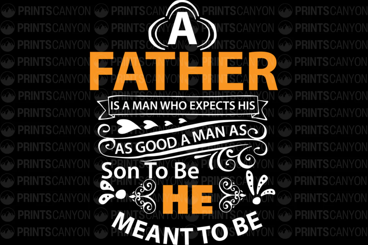 A Father Is A Man Who Expects His Son To Be He Meant To Be Inspirational Wall Art Decor