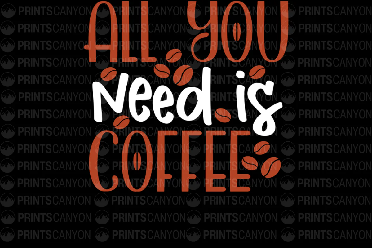 All You Need is Coffee Coffee Lover's Gift Design
