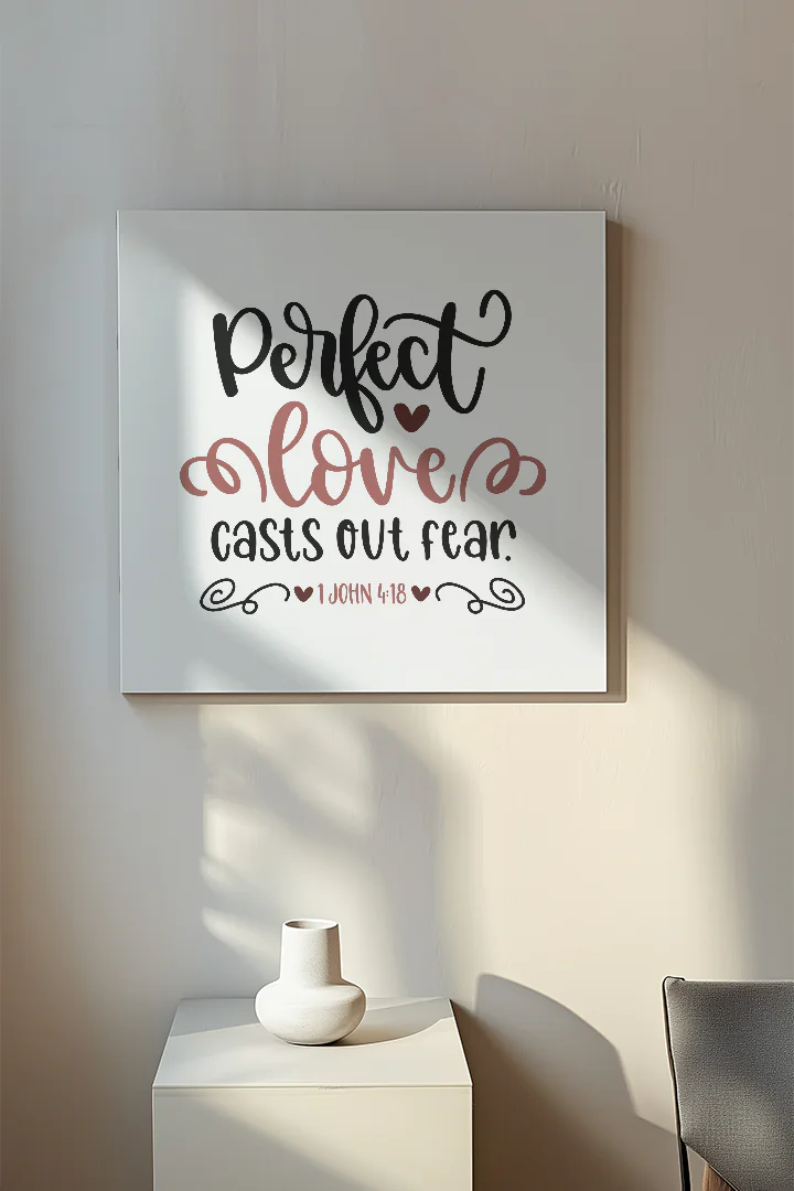 Perfect Love Casts Out Fear Inspirational Wall Art Print 1 John 4:18