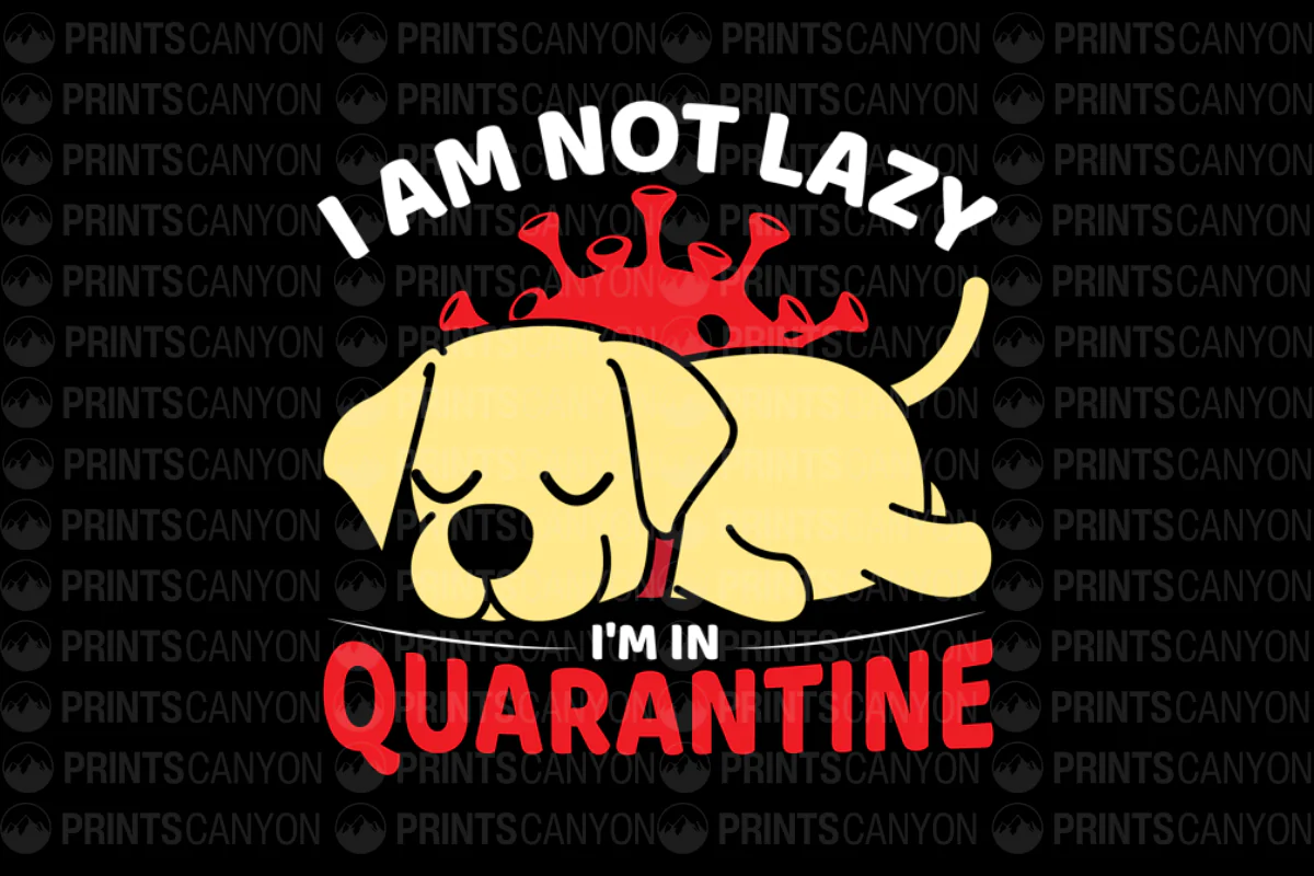 Not Lazy, Just Quarantined: Adorable Dog Design for Comfort and Humor