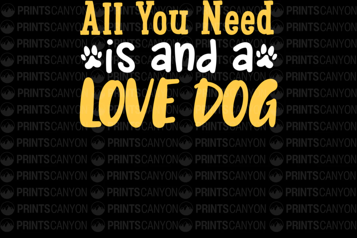 All You Need is Love and a Dog T-Shirt Design