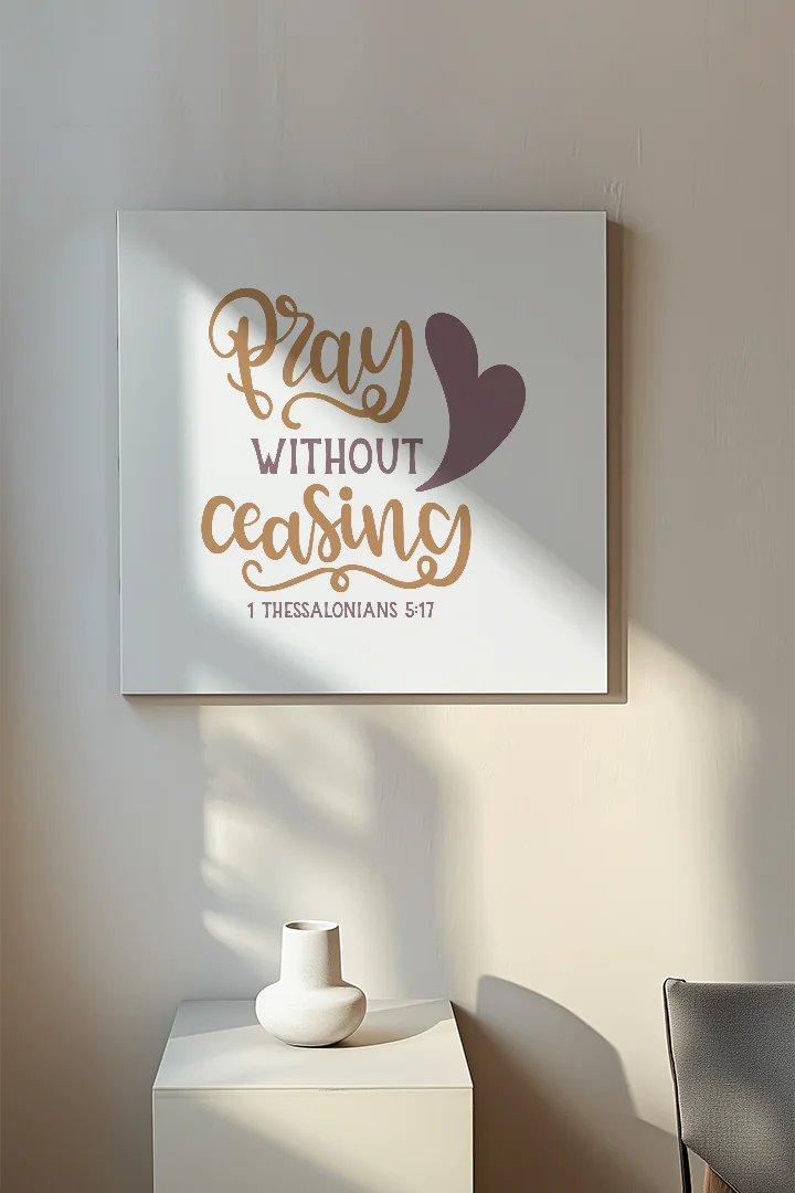 Pray Without Ceasing Inspirational Wall Art 1 Thessalonians 5:17 Decor
