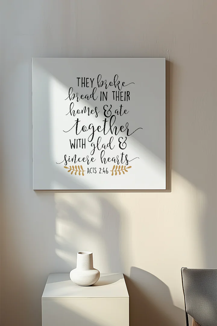 They Broke Bread Together with Glad and Sincere Hearts Wall Art Decor Acts 2:46