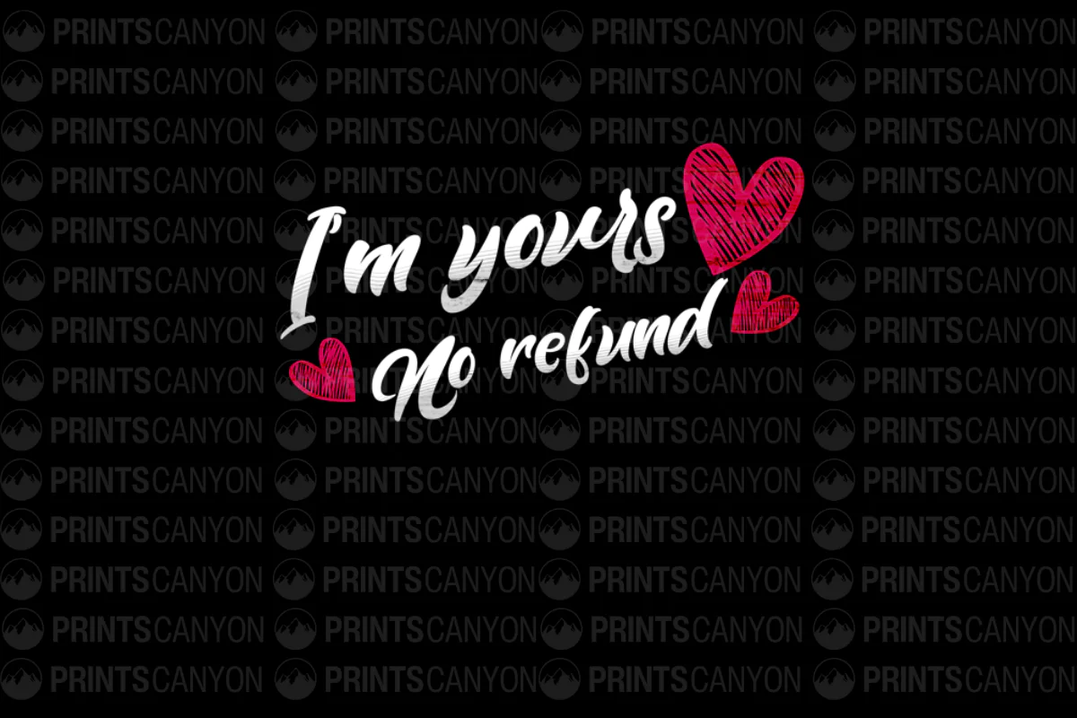 I'm Yours No Refund Romantic Design for Couples and Lovers Merchandise