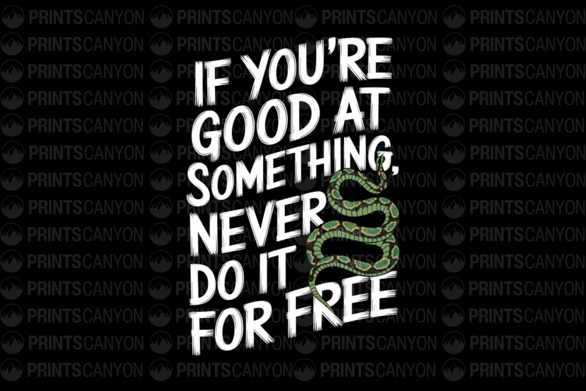 If You're Good at Something, Never Do It for Free - Motivational Graphic Tee