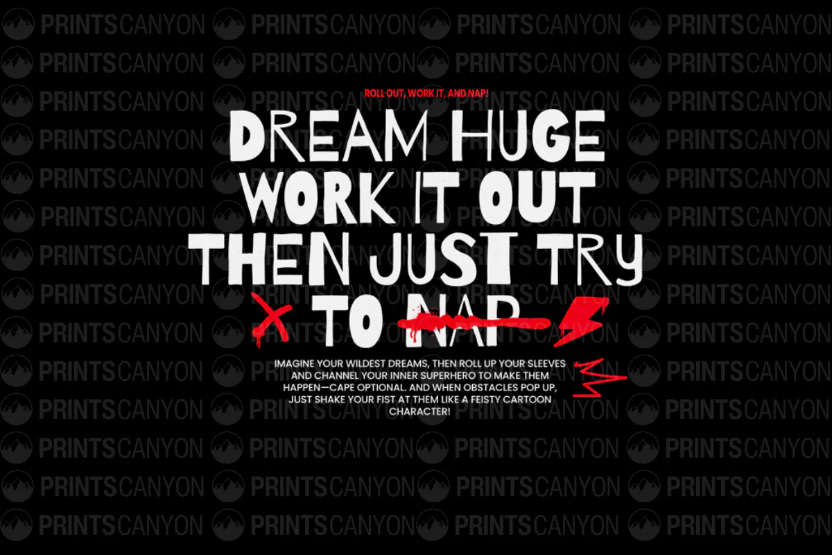 Dream Big, Work Hard, and Never Stop Trying Even If You Need to Nap!