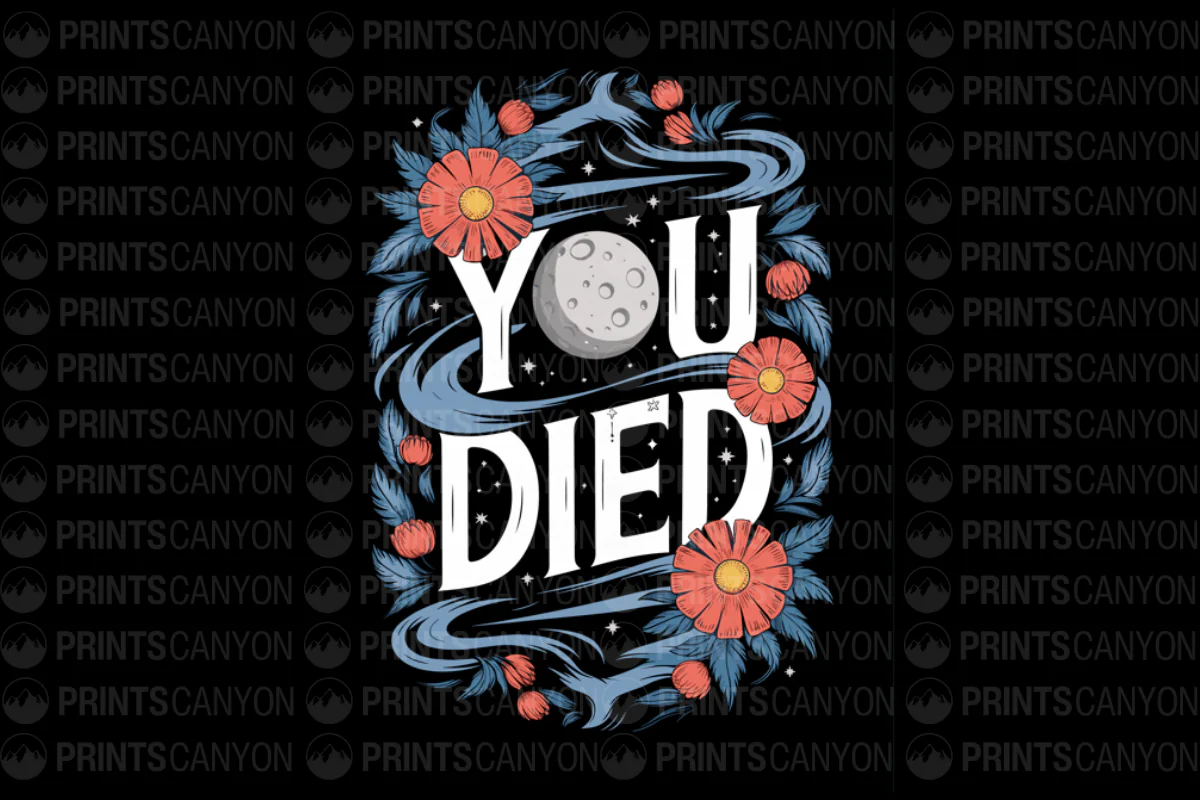 Whimsical You Died Floral Graphic Design for T-Shirts and Home Decor