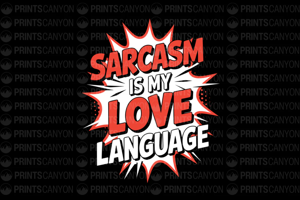 Sarcasm Is My Love Language Fun Graphic Tee for Sarcastic Souls(1743952354)