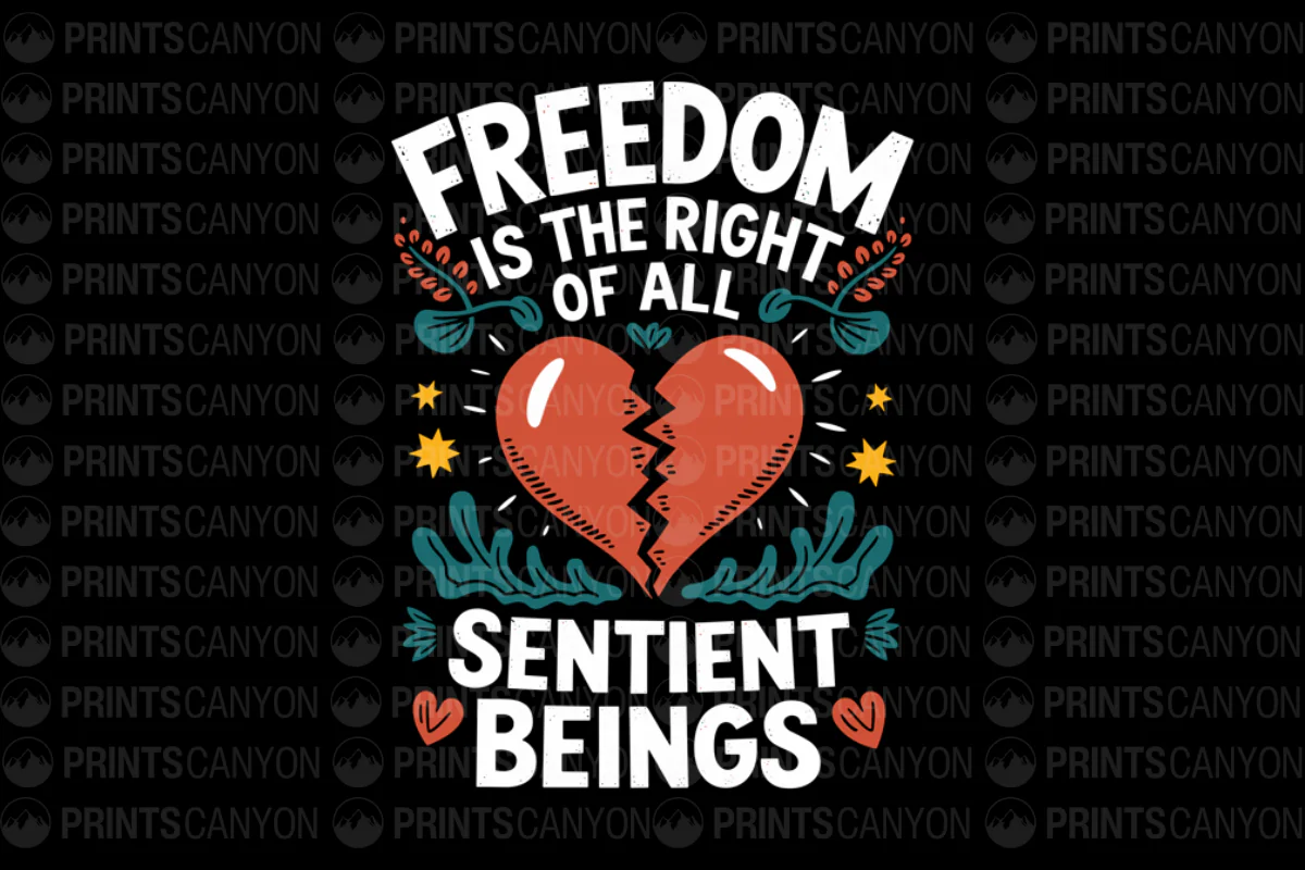 Freedom is the Right of All Sentient Beings T-Shirt Design
