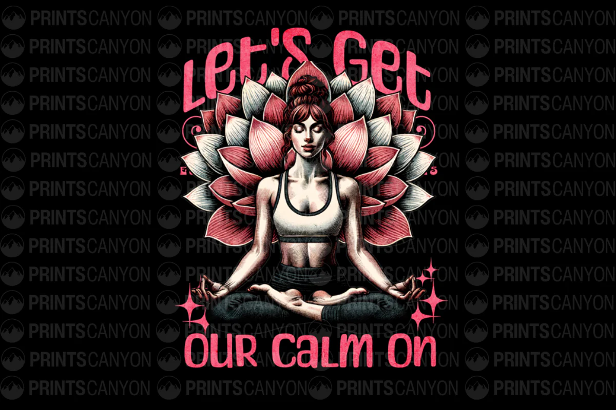 Lets Get Our Calm On Yoga Apparel Graphic Tee