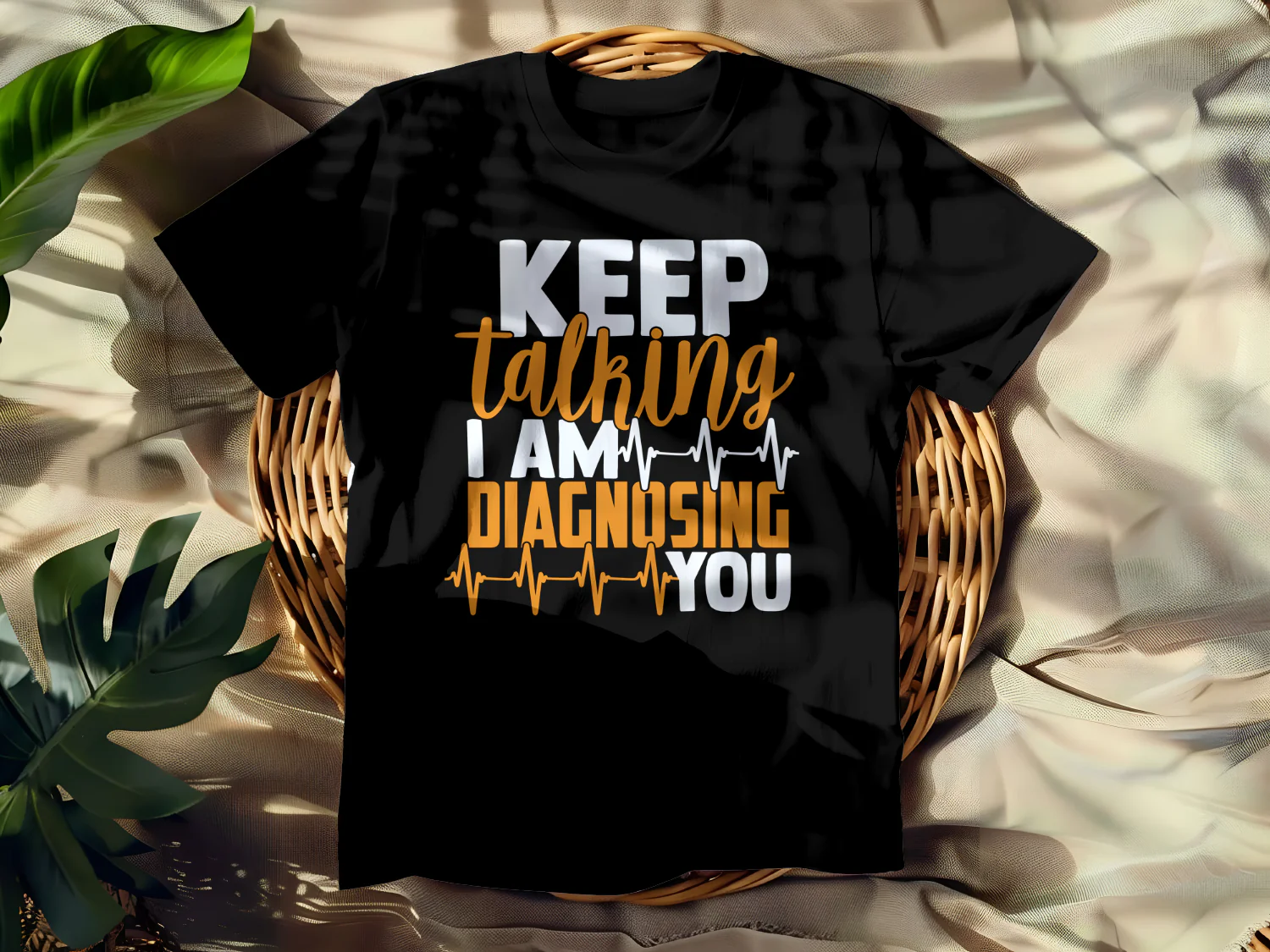Keep Talking I Am Diagnosing You Funny T-Shirt Design for Healthcare Professionals
