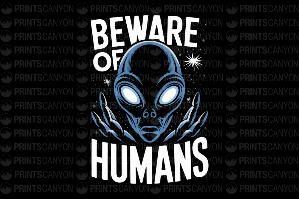 Beware of Humans Alien Tshirt Design Printable File