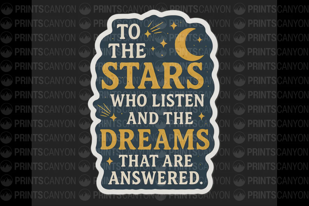 Acotar | To the Stars Who Listen and the Dreams That Are Answered Printable Sticker Design
